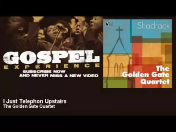 Golden Gate Quartet - I Just Telephon Upstairs